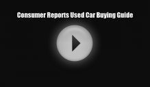 [PDF] Consumer Reports Used Car Buying Guide Read Online